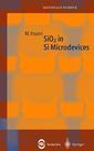 Couverture de l'ouvrage SiO2 in SI Microdevices (Springer Series in Materials Science, Vol. 56) POD