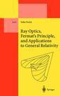 Couverture de l'ouvrage Ray Optics, Fermat's Principle, and Applications to General Relativity