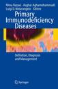 Couverture de l'ouvrage Primary immunodeficiency diseases, definition, diagnosis, and management