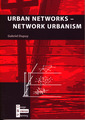 Couverture de l'ouvrage Urban networks - network urbanism (DSP Series vol.7)
