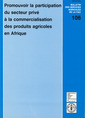 Couverture de l'ouvrage Promouvoir la participation du secteur privé à la commercialisation des produits agricoles en Afrique