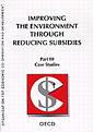 Couverture de l'ouvrage Improving the environment through reduci ng subsidies part iii: case studies