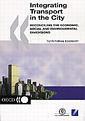 Couverture de l'ouvrage Integrating transport in the city reconc iling the economic, social and environme ntal dimensions