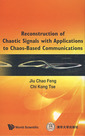 Couverture de l'ouvrage Reconstruction of chaotic signals with applications to chaos-based communications