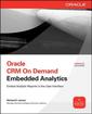 Couverture de l'ouvrage Oracle CRM on demand embedded analytics. Embed analytic reports in the user inter face