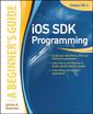 Couverture de l'ouvrage IOS SDK programming. A beginner' s guide (covers iOS 4.2 and Xcode 4)