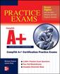 Couverture de l'ouvrage Practice exams compTIA A+ certification practice exams (exams 220-701 & 220-702) with CD-ROM