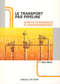 Couverture de l'ouvrage Le transport par Pipeline. Aspects économiques et environnementaux