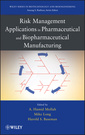 Couverture de l'ouvrage Risk Management Applications in Pharmaceutical and Biopharmaceutical Manufacturing