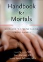 Couverture de l'ouvrage Handbook for mortals: guidance for people facing serious illness 