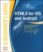 Couverture de l'ouvrage HTML 5 for IOS and Android, a beginners guide
