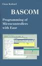 Couverture de l'ouvrage BASCOM Programming of Microcontrollers with Ease: An Introduction by Program Examples