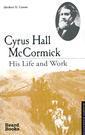 Couverture de l'ouvrage Cyrus Hall McCormick: His Life and Work