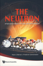Couverture de l'ouvrage The neutron: A tool and an object in nuclear and particle physics