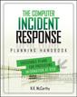 Couverture de l'ouvrage The computer incident response planning handbook: Executable plans for protecting information at risk