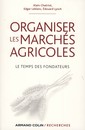 Couverture de l'ouvrage Organiser les marchés agricoles - Le temps des fondateurs
