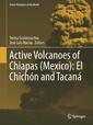 Couverture de l'ouvrage Active Volcanoes of Chiapas (Mexico): El Chichón and Tacaná