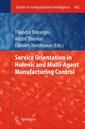 Couverture de l'ouvrage Service Orientation in Holonic and Multi-Agent Manufacturing Control